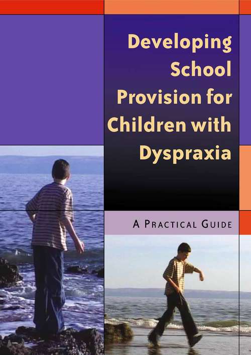 Book cover of Developing School Provision for Children with Dyspraxia: A Practical Guide (PDF)