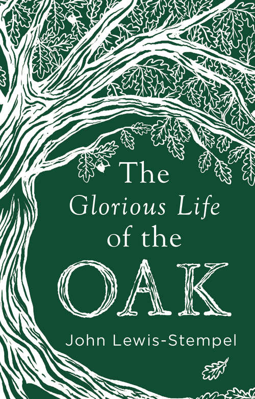 Book cover of The Glorious Life of the Oak