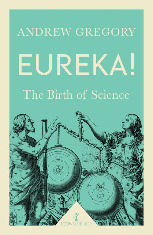 Book cover of Eureka!: The Birth of Science (2) (Icon Science)