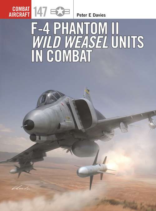 Book cover of F-4 Phantom II Wild Weasel Units in Combat (Combat Aircraft)