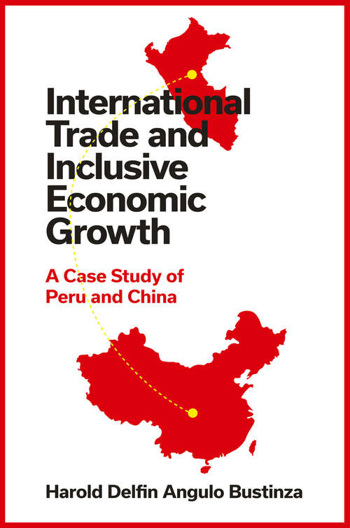 Book cover of International Trade and Inclusive Economic Growth: A Case Study of Peru and China