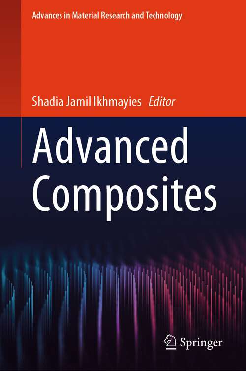 Book cover of Advanced Composites (1st ed. 2024) (Advances in  Material Research and Technology)