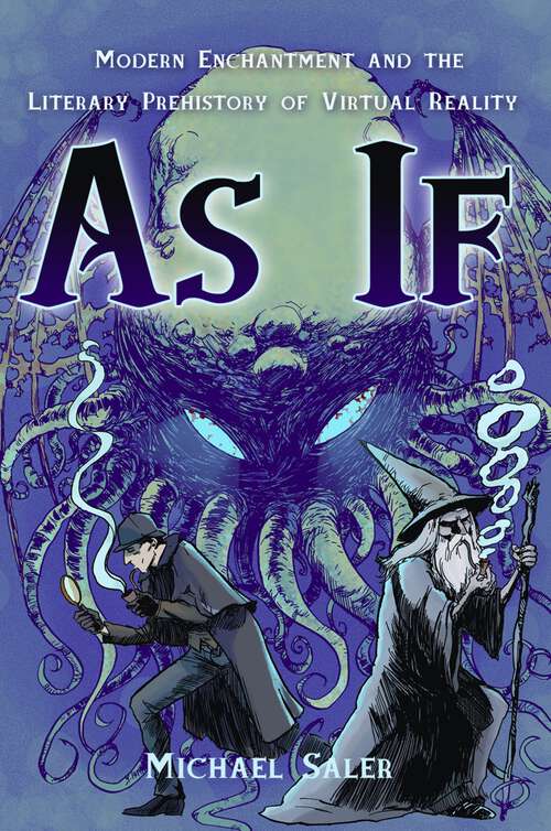 Book cover of As If: Modern Enchantment and the Literary Prehistory of Virtual Reality