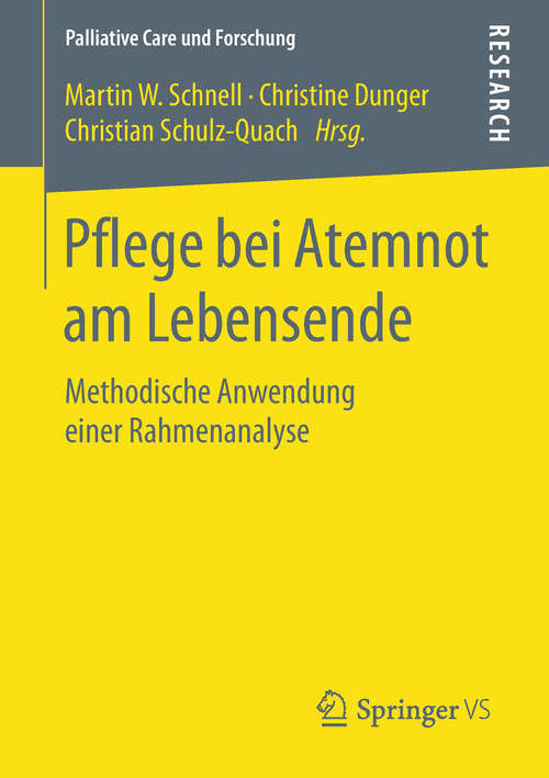 Book cover of Pflege bei Atemnot am Lebensende: Methodische Anwendung einer Rahmenanalyse (1. Aufl. 2019) (Palliative Care und Forschung)