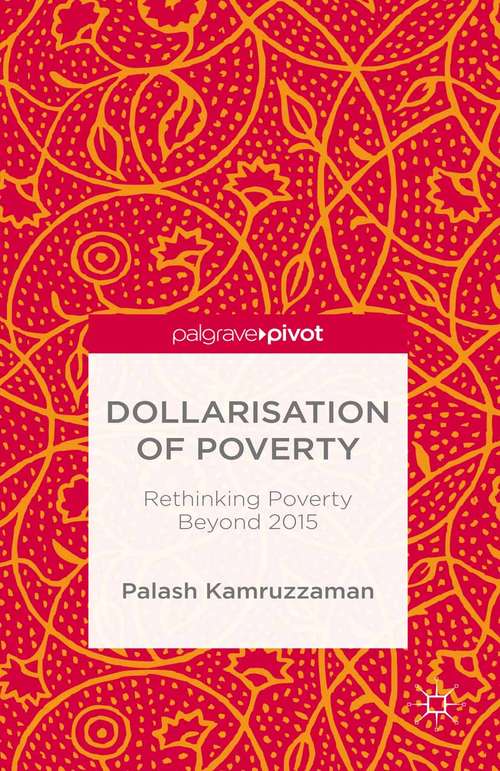 Book cover of Dollarisation of Poverty: Rethinking Poverty Beyond 2015 (1st ed. 2015)