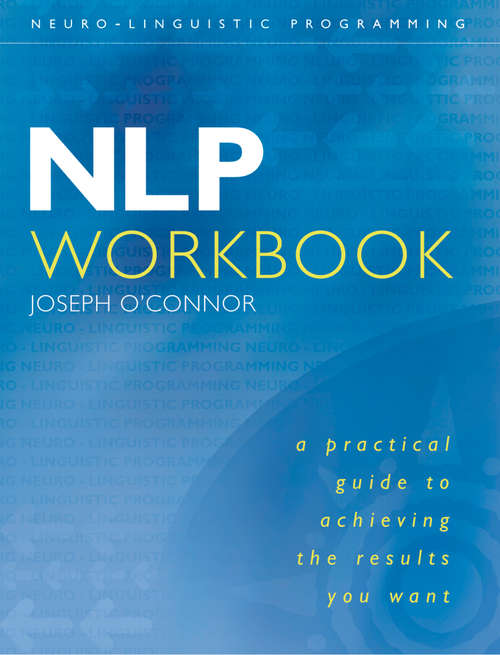 Book cover of NLP Workbook: A Practical Guide To Achieving The Results You Want (ePub edition)