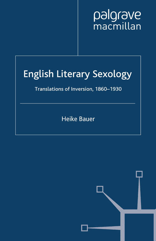 Book cover of English Literary Sexology: Translations of Inversion, 1860-1930 (2009) (Palgrave Studies in Nineteenth-Century Writing and Culture)
