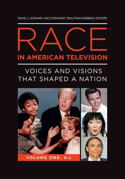 Book cover of Race in American Television [2 volumes]: Voices and Visions That Shaped a Nation [2 volumes]