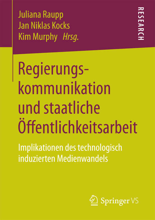 Book cover of Regierungskommunikation und staatliche Öffentlichkeitsarbeit: Implikationen des technologisch induzierten Medienwandels