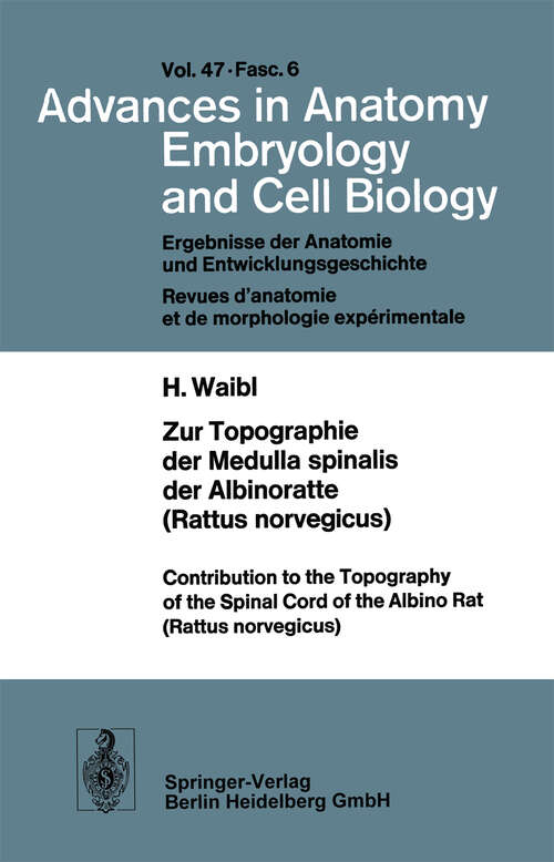 Book cover of Zur Topographie der Medulla spinalis der Albinoratte (rattus norvegicus) / Contributions to the Topography of the Spinal Cord of the Albino Rat (Rattus norvegicus) (1973) (Advances in Anatomy, Embryology and Cell Biology: 47/6)
