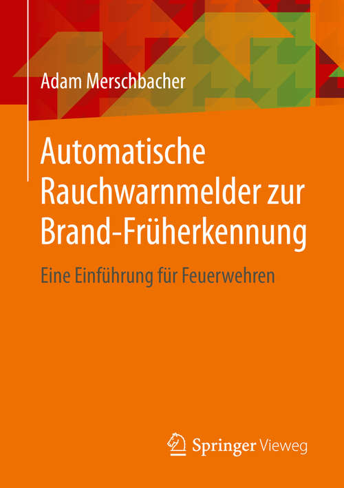 Book cover of Automatische Rauchwarnmelder zur Brand-Früherkennung: Eine Einführung für Feuerwehren (1. Aufl. 2020)