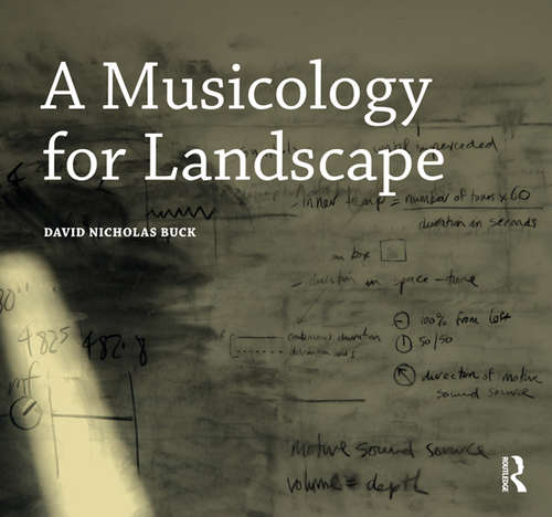 Book cover of A Musicology for Landscape (Design Research in Architecture)