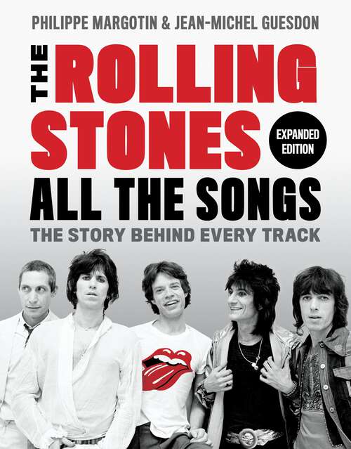 Book cover of The Rolling Stones All the Songs Expanded Edition: The Story Behind Every Track