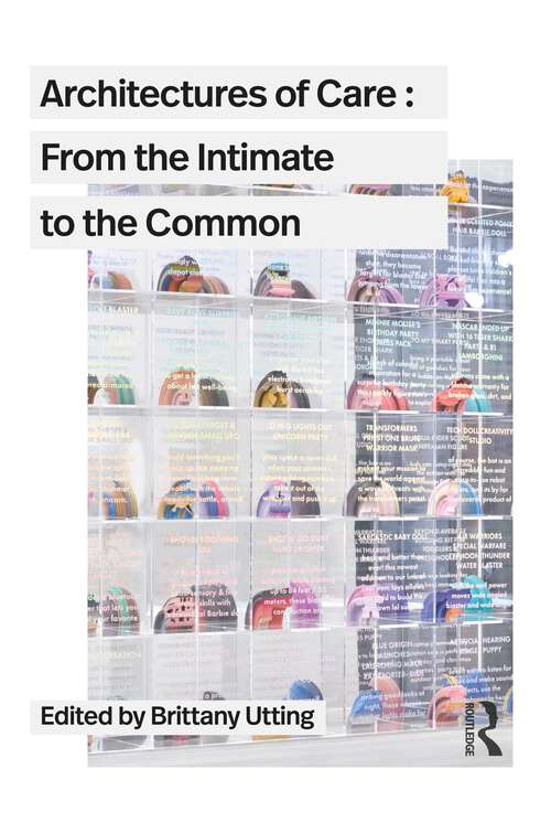 Book cover of Architectures of Care: From the Intimate to the Common