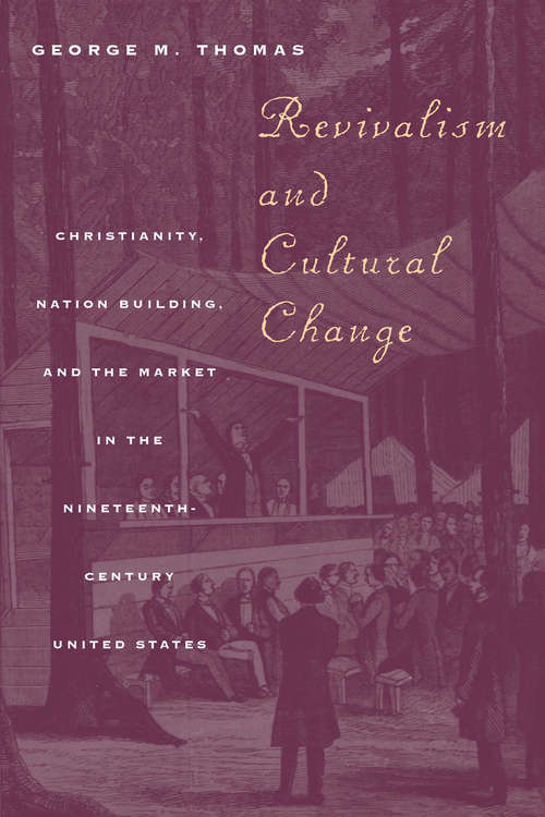 Book cover of Revivalism and Cultural Change: Christianity, Nation Building, and the Market in the Nineteenth-Century United States
