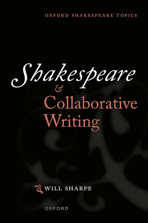 Book cover of Shakespeare & Collaborative Writing (Oxford Shakespeare Topics)