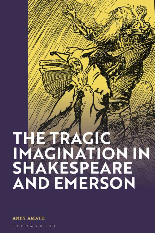 Book cover of The Tragic Imagination in Shakespeare and Emerson