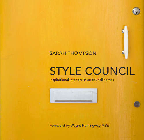 Book cover of Style Council: Inspirational Interiors in Ex-Council Homes