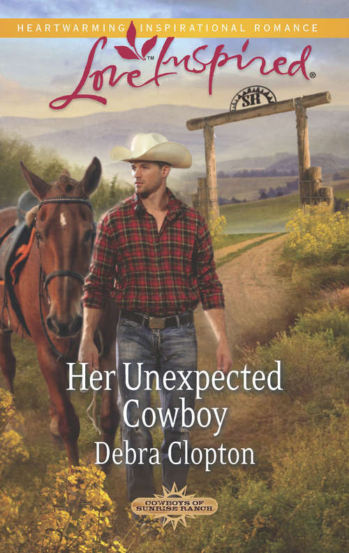 Book cover of Her Unexpected Cowboy: Her Unexpected Cowboy His Ideal Match The Rancher's Secret Son (ePub First edition) (Cowboys of Sunrise Ranch #2)