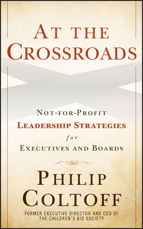 Book cover of At the Crossroads: Not-for-Profit Leadership Strategies for Executives and Boards (2)