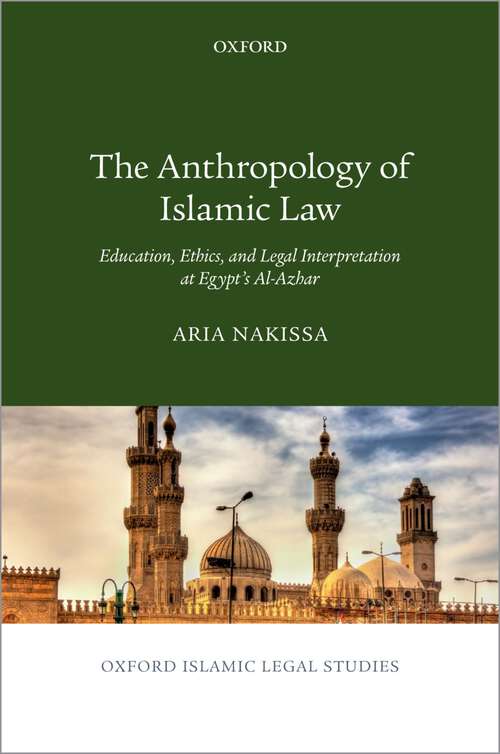 Book cover of The Anthropology of Islamic Law: Education, Ethics, and Legal Interpretation at Egypt's Al-Azhar (Oxford Islamic Legal Studies)