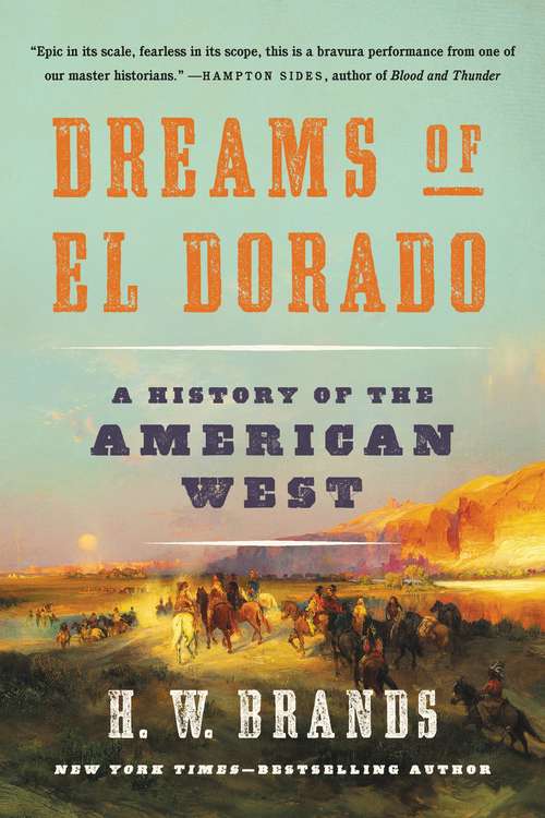 Book cover of Dreams of El Dorado: A History of the American West