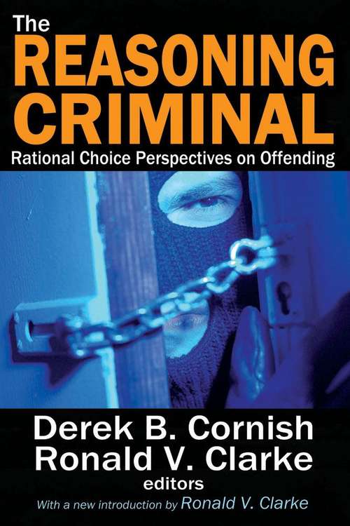 Book cover of The Reasoning Criminal: Rational Choice Perspectives On Offending (PDF)