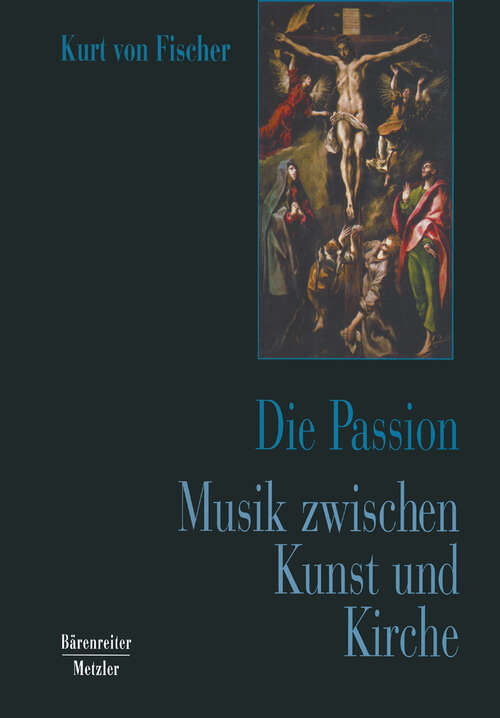 Book cover of Die Passion. Musik zwischen Kunst und Kirche (1. Aufl. 1997)