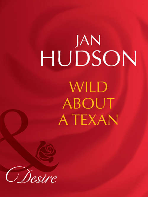Book cover of Wild About A Texan (ePub First edition) (Mills And Boon Desire Ser.: No. 1425)