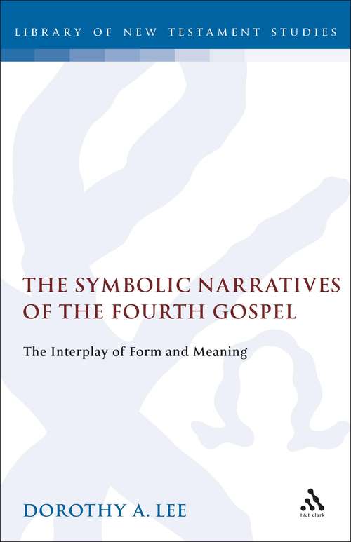 Book cover of The Symbolic Narratives of the Fourth Gospel: The Interplay of Form and Meaning (The Library of New Testament Studies #95)