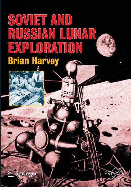 Book cover of Soviet and Russian Lunar Exploration (2007) (Springer Praxis Books)