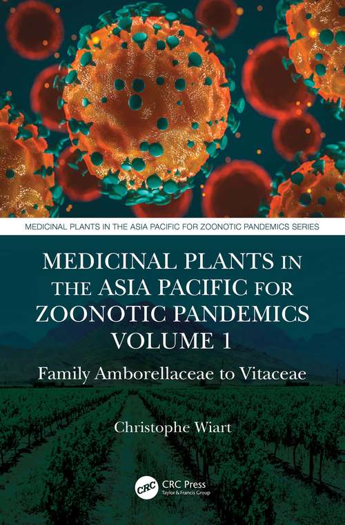 Book cover of Medicinal Plants in the Asia Pacific for Zoonotic Pandemics, Volume 1: Family Amborellaceae to Vitaceae (Medicinal Plants in the Asia Pacific for Zoonotic Pandemics #1)