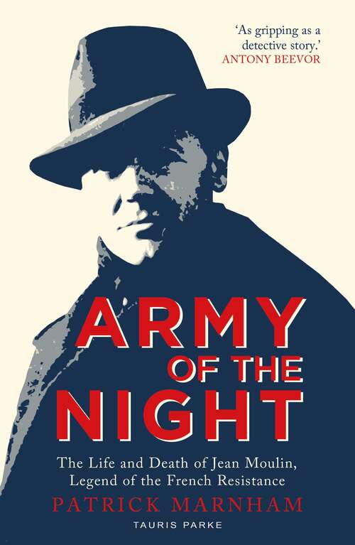 Book cover of Army of the Night: The Life and Death of Jean Moulin, Legend of the French Resistance (Tauris Parke Paperbacks Ser.)