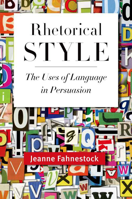 Book cover of Rhetorical Style: The Uses of Language in Persuasion