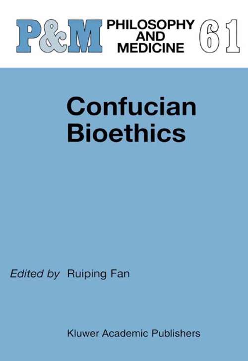 Book cover of Confucian Bioethics (1999) (Philosophy and Medicine #61)