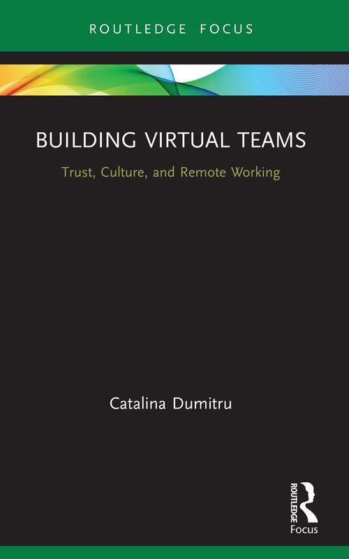 Book cover of Building Virtual Teams: Trust, Culture, and Remote Working (Routledge Focus on Business and Management)