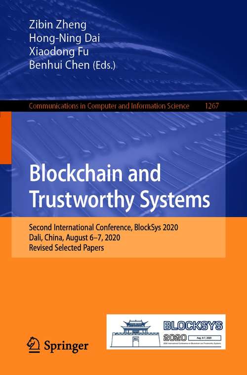 Book cover of Blockchain and Trustworthy Systems: Second International Conference, BlockSys 2020, Dali, China, August 6–7, 2020, Revised Selected Papers (1st ed. 2020) (Communications in Computer and Information Science #1267)