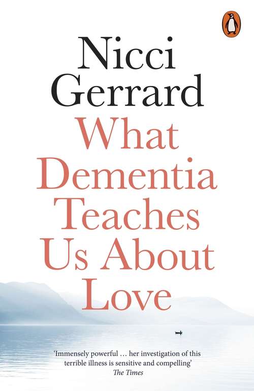 Book cover of What Dementia Teaches Us About Love: What Dementia Teaches Us About Love