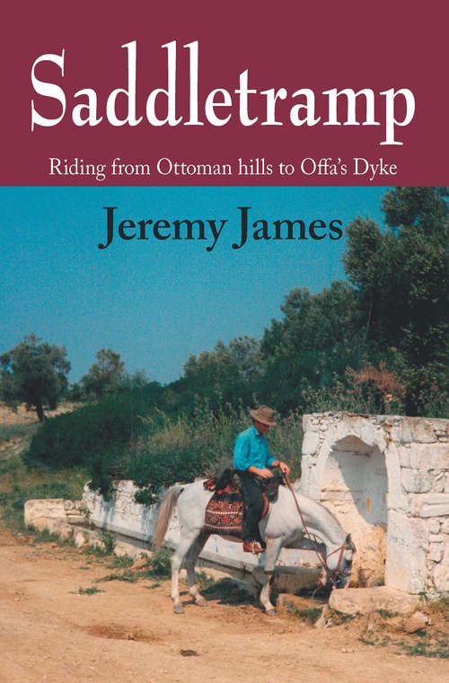 Book cover of Saddletramp: Riding from Ottoman Hills to Offa's Dyke