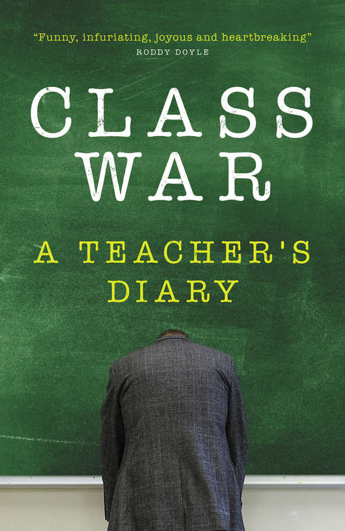 Book cover of Class War: A Teacher's Diary