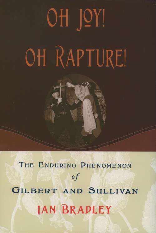 Book cover of Oh Joy! Oh Rapture!: The Enduring Phenomenon of Gilbert and Sullivan