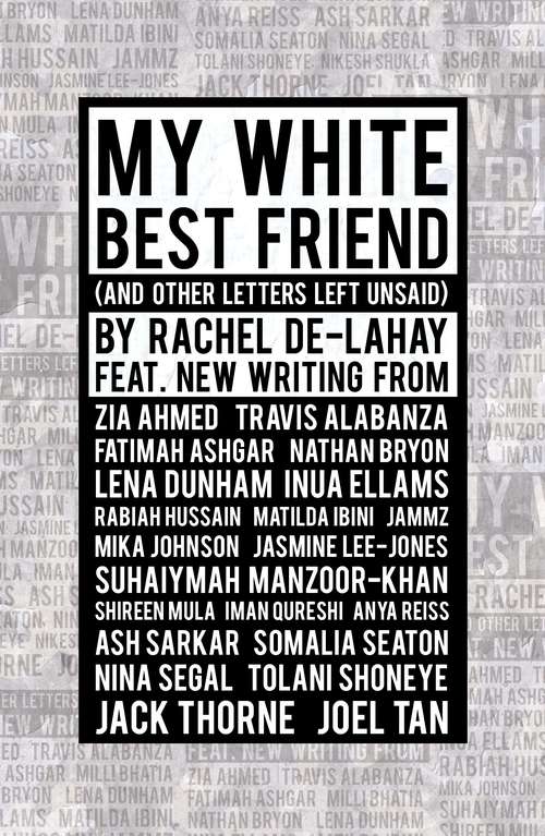 Book cover of My White Best Friend: (And Other Letters Left Unsaid)