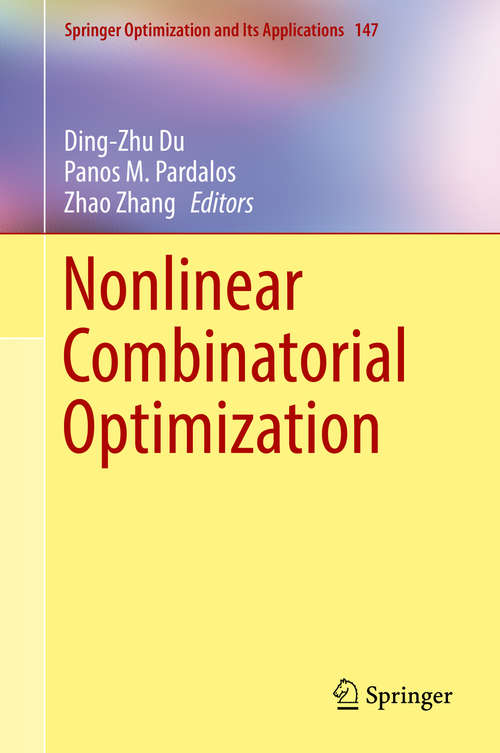 Book cover of Nonlinear Combinatorial Optimization: Algorithms And Applications (1st ed. 2019) (Springer Optimization and Its Applications #147)