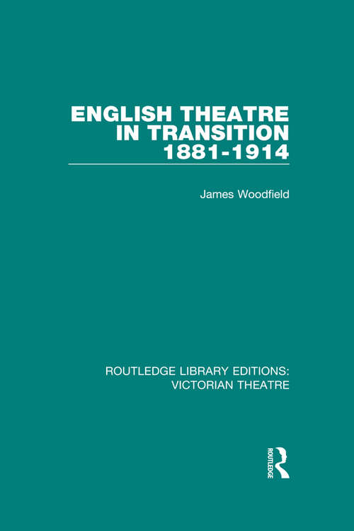 Book cover of English Theatre in Transition 1881-1914 (Routledge Library Editions: Victorian Theatre)
