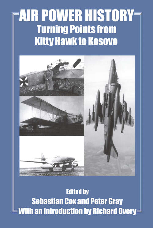 Book cover of Air Power History: Turning Points from Kitty Hawk to Kosovo (Studies in Air Power: Vol. 13)