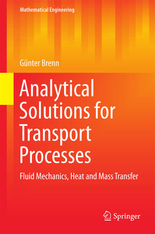 Book cover of Analytical Solutions for Transport Processes: Fluid Mechanics, Heat and Mass Transfer (1st ed. 2017) (Mathematical Engineering)