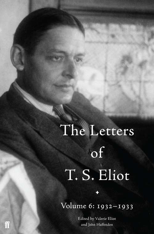 Book cover of The Letters of T. S. Eliot Volume 6: 1932–1933 (Main) (Letters of T. S. Eliot #6)