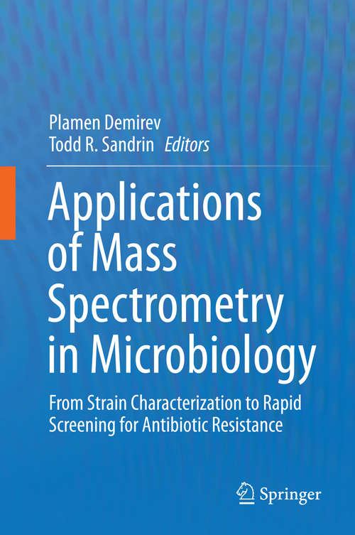 Book cover of Applications of Mass Spectrometry in Microbiology: From Strain Characterization to Rapid Screening for Antibiotic Resistance (1st ed. 2016)