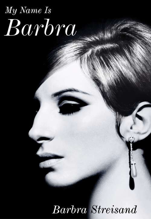 Book cover of My Name is Barbra: The exhilarating and startlingly honest autobiography of the living legend