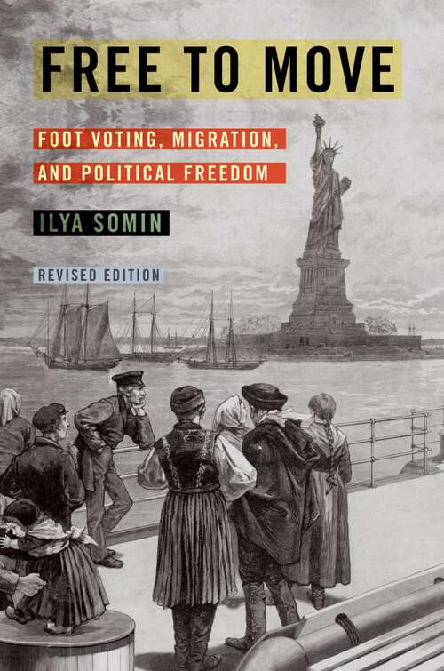 Book cover of Free to Move: Foot Voting, Migration, and Political Freedom